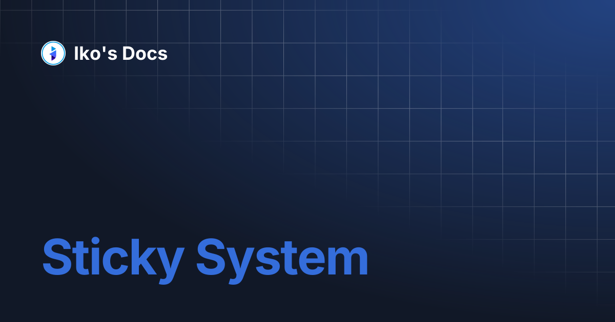 Sticky System | Iko's Docs